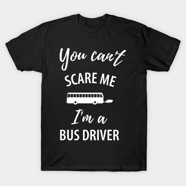 Funny bus driver saying T-Shirt by Johnny_Sk3tch